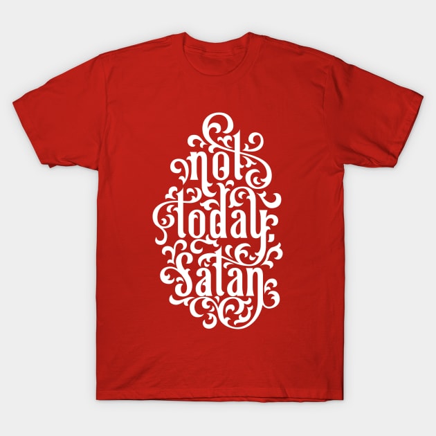 Not Today Satan T-Shirt by polliadesign